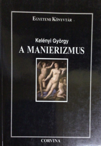 Kelnyi Gyrgy - A manierizmus