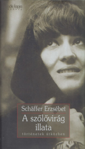 Sch�ffer Erzs�bet - A sz�l�vir�g illata