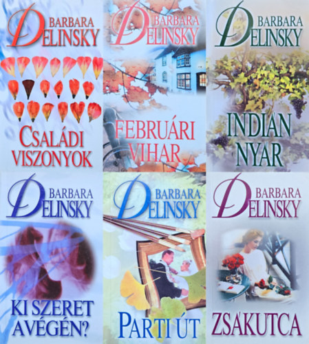 Barbara Delinsky - 6 db Barbara Delinsky romantikus regny: Csaldi viszonyok + Februri vihar + Indin nyr + Ki szeret a vgn? + Parti t + Zskutca