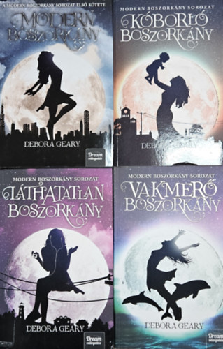 Debora Geary - Modern boszorkány sorozat I-IV.: Modern boszorkány + Láthatatlan boszorkány + Kóborló boszorkány + Vakmerő boszorkány (TELJES SOROZAT)