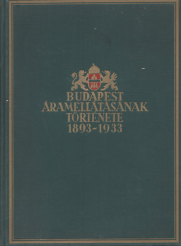 Budapest Sz�kesf�v�ros - Budapest �ramell�t�s�nak t�rt�nete 1893-1933