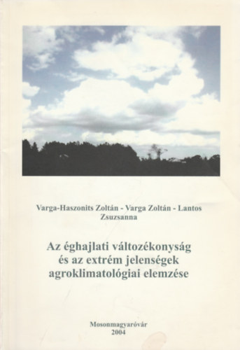 Dr. Lantos Zsuzsanna Varga-Haszonits Zoltn - Az ghajlati vltozkonysg s az extrm jelensgek agroklimatolgiai elemzse