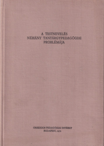 Dr. Dr. Nagy Gy�rgy Bod� L�szl� - A testnevel�s n�h�ny tant�rgypedag�giai probl�m�ja