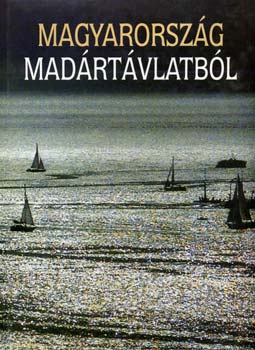 H. Szabó Sándor - Magyarország madártávlatból - Légifelvételek