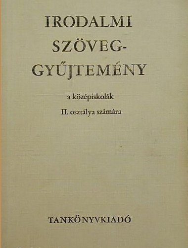 Dr. Makay Gusztáv - Irodalmi szöveggyűjtemény a középiskolák II. osztálya számára