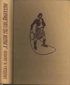 J.-Zikmund, M. Hanzelka - A folyn tl van Argentna