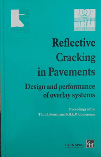 L. Francken - E. Beuving - A.A.A. Molenaar - Reflective Cracking in Pavements - Design and performance of overlay systems (Repeds a betonban - angol nyelv)
