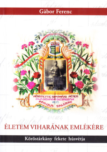 G�bor Ferenc - �letem vihar�nak eml�k�re - K�r�st�rk�ny fekete h�sv�tja