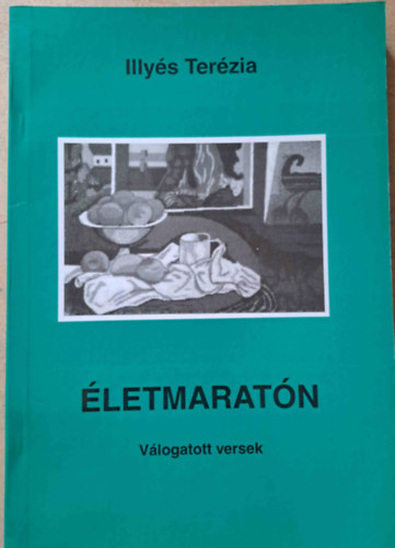 Illyés Terézia - Életmaratón - Válogatott versek