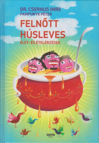 Dr. Csernus Imre-Pampuryk Pter - Felntt hsleves - let- s telrzsek (Mszros Pter illusztrciival)