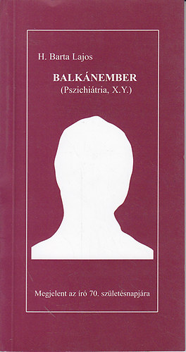 H. Barta Lajos - Balkánember (Pszichiátria, X. Y.)