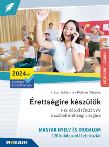Kottner Viktria Frter Adrienne - rettsgire kszlk - MAGYAR NYELV S IRODALOM FELKSZTKNYV a szbeli rettsgi vizsgra