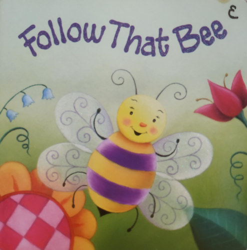 Jenna Riggs, Claudine Gvry  Beth Engleman Berner (illus.) - Follow That Bee (Dalmatian Press)
