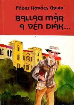 Fber Kovcs Gyula - Ballag mr a vn dik...