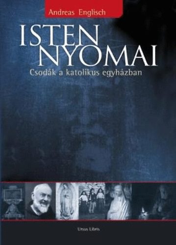 Andreas Englisch - Isten nyomai - Csod�k a katolikus egyh�zban
