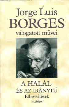 Jorge Luis Borges - A hall s az irnyt