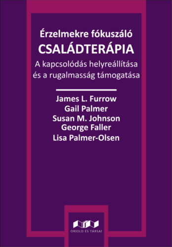 Gail Palmer, Susan M. Johnson, George Faller, Lisa Palmer-Olsen James L. Furrow - rzelmekre fkuszl csaldterpia