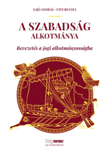 Uitz Renáta Sajó András - A szabadság alkotmánya-Bevezetés a jogi alkotmányosságba