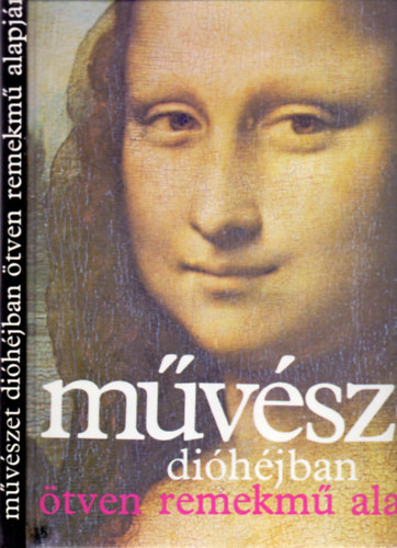 Fernand Hazan - Ford�totta: Havas Lujza - M�v�szet di�h�jban �tven remekm� alapj�n (M�sodik kiad�s)