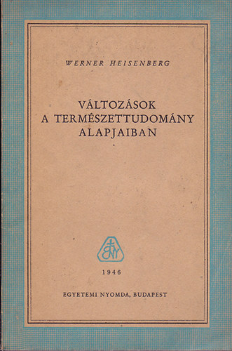 Werner Heisenberg - Vltozsok a termszettudomny alapjaiban