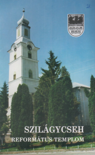 Szilágycseh Református templom - Erdélyi műemlékek sorozat 21