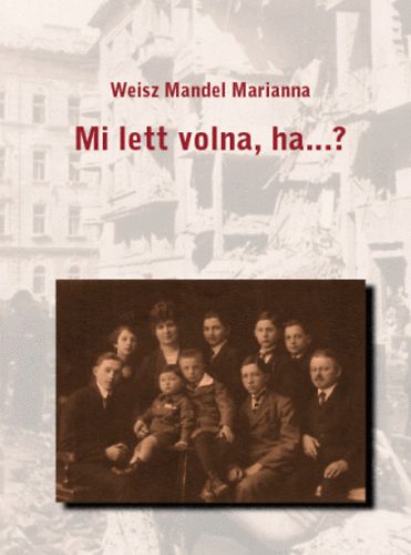 Weisz Mandel Marianna - Mi lett volna, ha...?