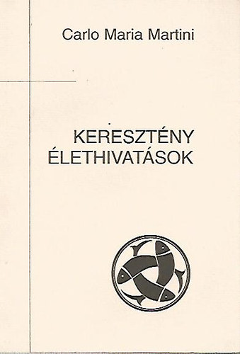 Carlo Maria Martini - Kereszt�ny �lethivat�sok