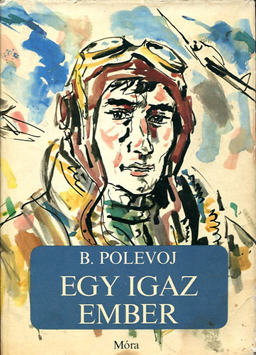 Borisz Polejov - Egy igaz ember
