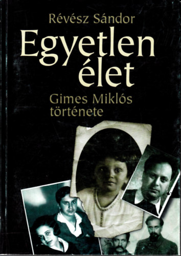 R�v�sz S�ndor - Egyetlen �let (Gimes Mikl�s t�rt�nete)