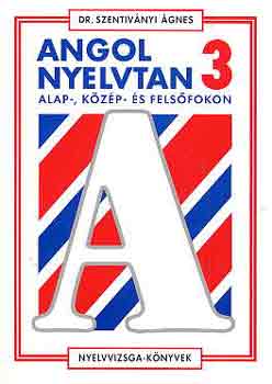 Dr. Szentivnyi gnes - Angol nyelvtan alap- kzp - s felsfokon 3.