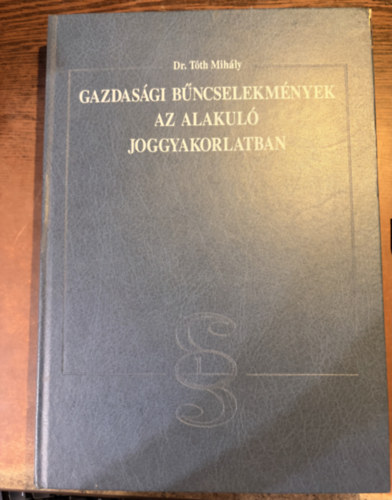 Dr.T�th Mih�ly - Gazdas�gi b�ncselekm�nyek az alakul� joggyakorlatban