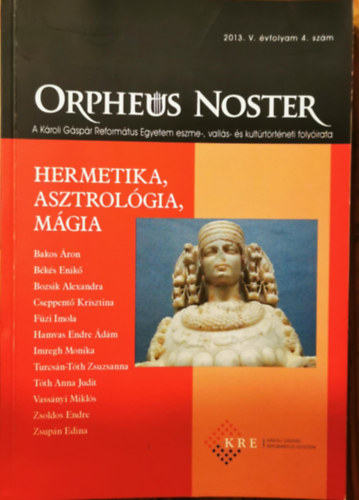 Bks Enik Bakos ron - Orpheus Noster 2013. V.vfolyam 4.szm - Hermetika, asztrolgia, mgia