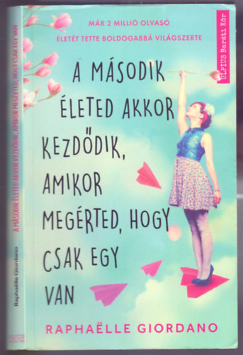 Raphaëlle Giordano - A második életed akkor kezdődik, amikor megérted, hogy csak egy van