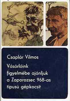 Csapl�r Vilmos - V�s�rl�ink figyelm�be aj�nljuk a Zaporozsec 968-as t�pus� g�pkocsit