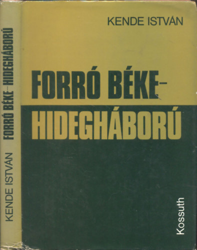 Kende István - Forró béke - hidegháború (A diplomáciai kapcsolatok története 1945/1956)