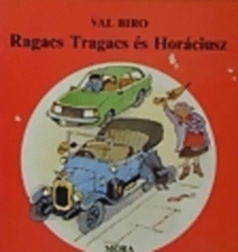 Val Biro - Ragacs Tragacs és Horáciusz