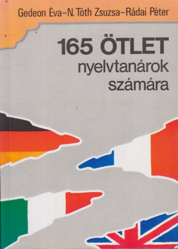 Gedeon �va, N.T�th Zsuzsa R�dai P�ter - 165 �tlet - M�dszertani �tletgy�jtem�ny nyelvtan�rok sz�m�ra