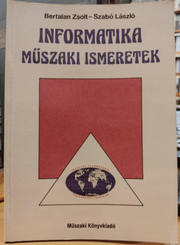 Bertalan Zsolt; Dr. Szabó László - Informatika - Műszaki ismeretek