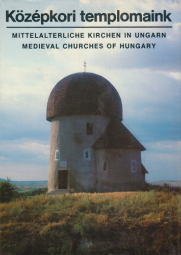 Kriszt Gy�rgy text.-Dobos Lajos foto - K�z�pkori templomaink - (magyar-angol-n�met)
