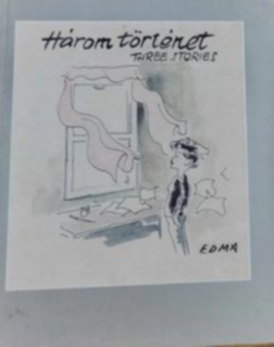 Edma - Három történet = Three stories