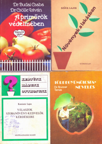 Sz�cs Lajos, Dr. Budai Csaba, Dr. Cs�lle Istv�n, Dr. Brunner Tam�s, Komisz�r Lajos - 4 db n�v�nytermeszt�s k�nyv: N�v�nyek a lak�sban + A prim�r�k v�delm�ben + T�rpegy�m�lcsfa-nevel�s + V�laszok szoban�v�ny-kedvel�k k�rd�seire