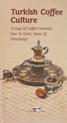 Beir Ayvazoglu - Turkish Coffee Culture - "A Cup Of Coffee Commits One To Forty Years Of Friendship"