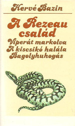 Herv Bazin - A Rezeau csald  (Vipert markolva, A kiscsik halla, Bagolyhuhogs)