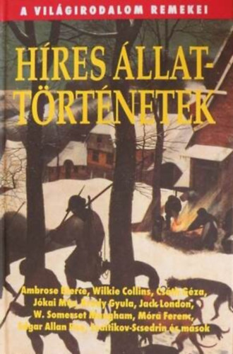 Szerz� Kr�dy Gyula Miksz�th K�lm�n �rk�ny Istv�n Ill�s Endre J�kai M�r Kaffka Margit M�ra Ferenc Edgar Allan Poe Mark Twain Jack London Szaltikov-Scsedrin Ambrose Bierce Cs�th G�za Pu Sz - H�res �llatt�rt�netek - (A Vil�girodalom Remekei)