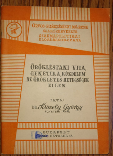Dr. Kiszely Gy�rgy - �r�kl�stani vita, genetika, k�zdelem az �r�kletes betegs�gek ellen