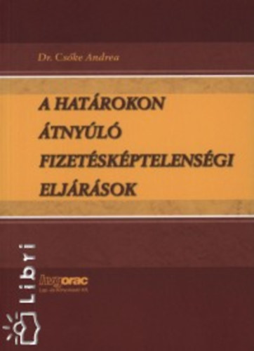 Cske Andrea  (szerk.) - A hatrokon tnyl fizetskptelensgi eljrsok