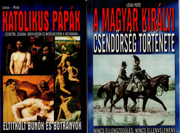 Lévai-Potó - 2 db Magyar történelmi könyv ( A magyar királyi csendőrség története + Katolikus pápák )