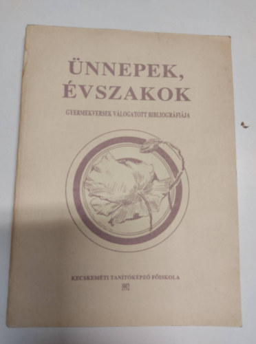 Kiss Anna  (szerk.) - �nnepek, �vszakok - Gyermekversek v�logatott bibliogr�fi�ja