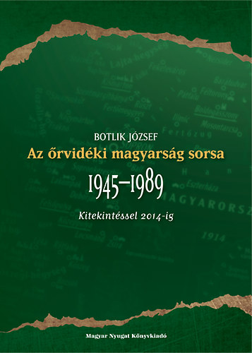 Botlik J�zsef - Az �rvid�ki magyars�g sorsa 1945-1989