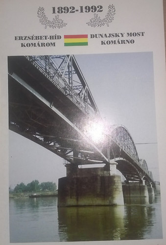 1892-1992 Erzs�bet-h�d Kom�rom - Dunajsky most Kom�rno